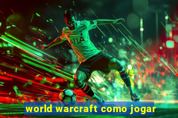 world warcraft como jogar