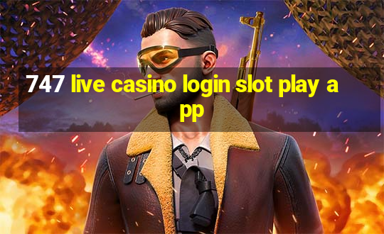 747 live casino login slot play app