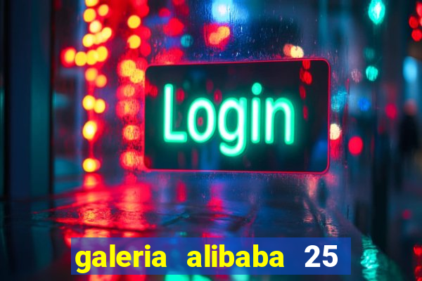 galeria alibaba 25 de março