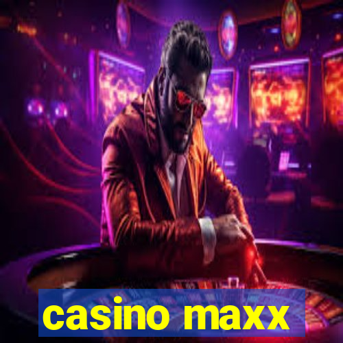 casino maxx