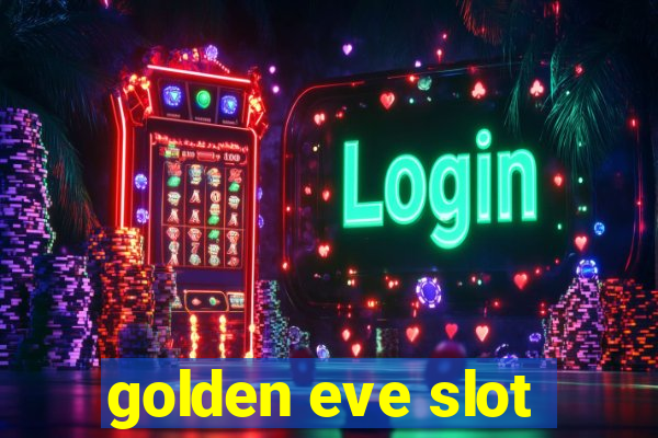 golden eve slot