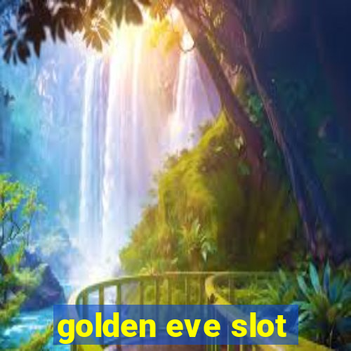 golden eve slot