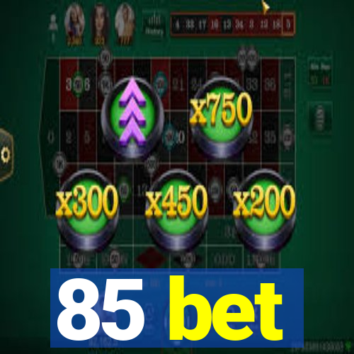 85 bet