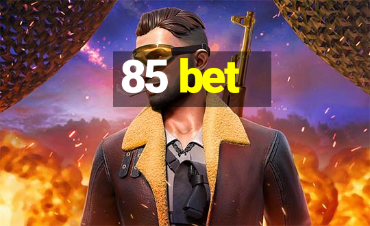 85 bet