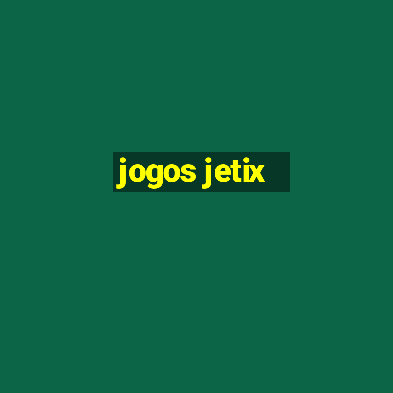 jogos jetix