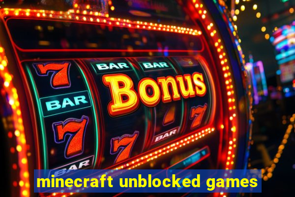 minecraft unblocked games