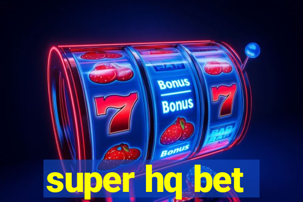 super hq bet