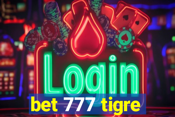 bet 777 tigre