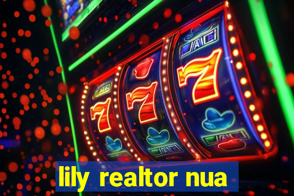 lily realtor nua