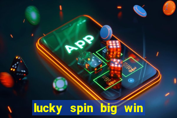 lucky spin big win real money