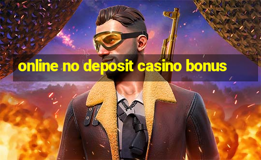 online no deposit casino bonus