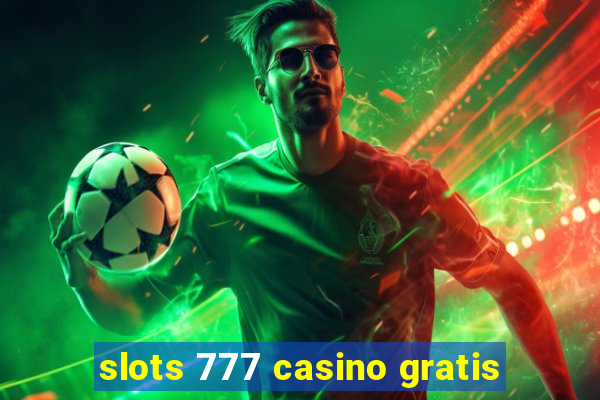 slots 777 casino gratis