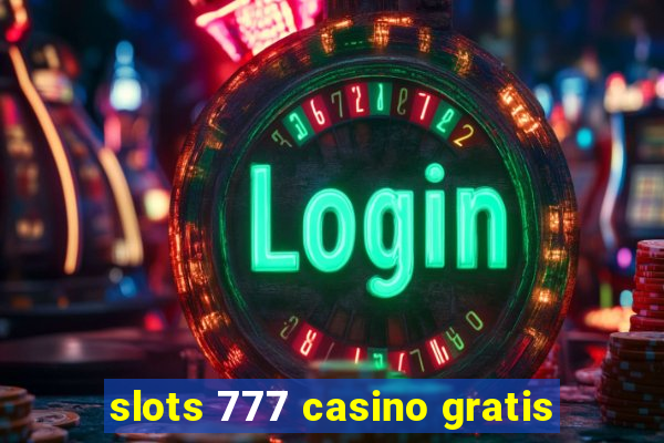 slots 777 casino gratis