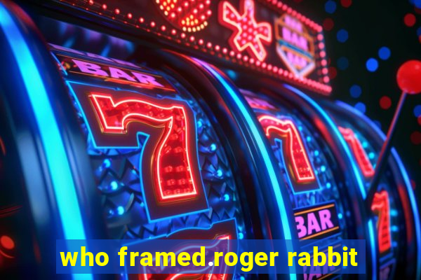 who framed.roger rabbit