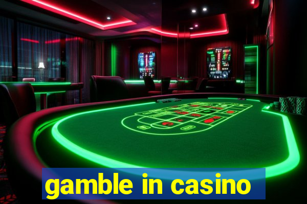 gamble in casino