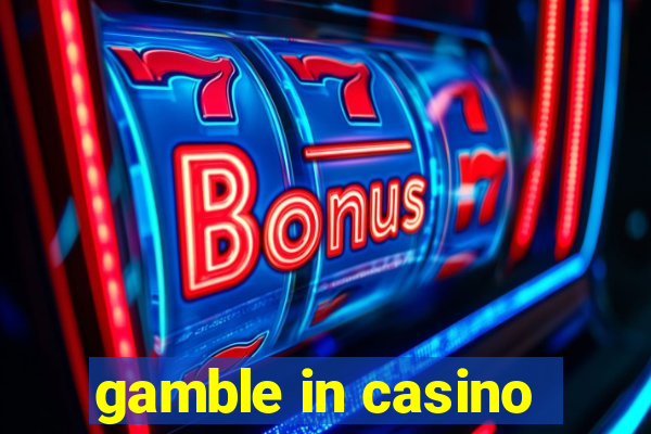 gamble in casino