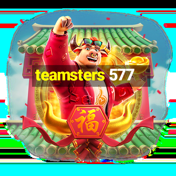 teamsters 577