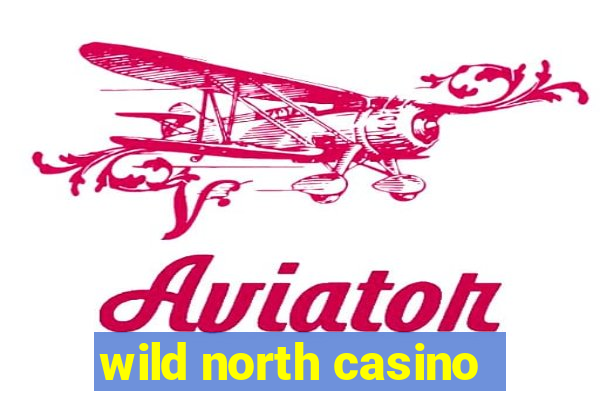 wild north casino