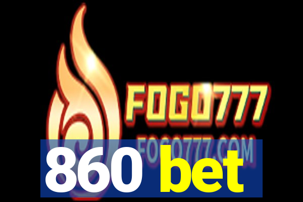 860 bet