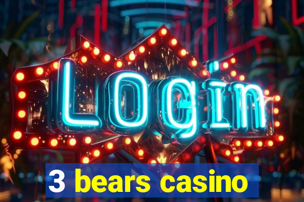 3 bears casino