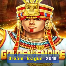 dream league 2018 dinheiro infinito