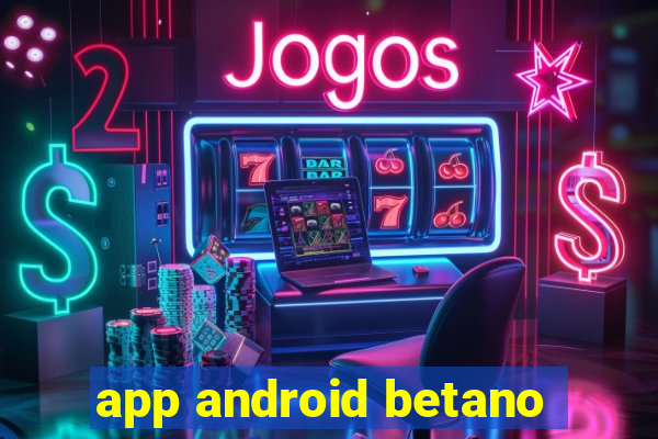 app android betano