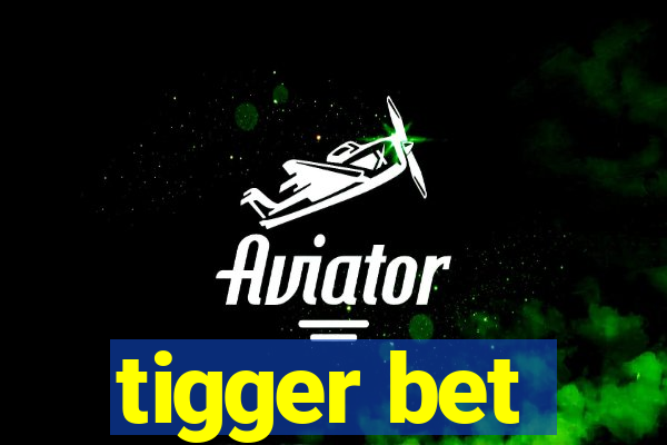 tigger bet