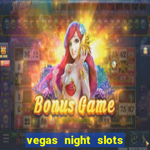 vegas night slots paga mesmo