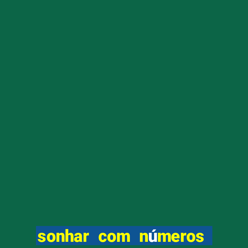 sonhar com números jogo do bicho