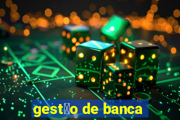 gest茫o de banca