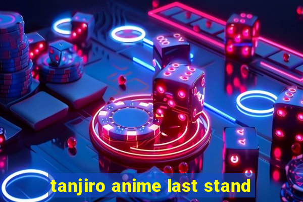 tanjiro anime last stand