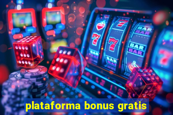 plataforma bonus gratis