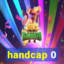 handcap 0