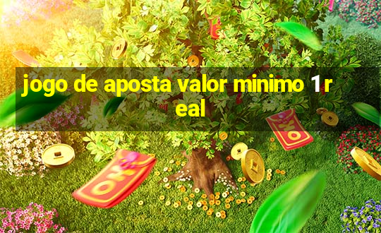 jogo de aposta valor minimo 1 real