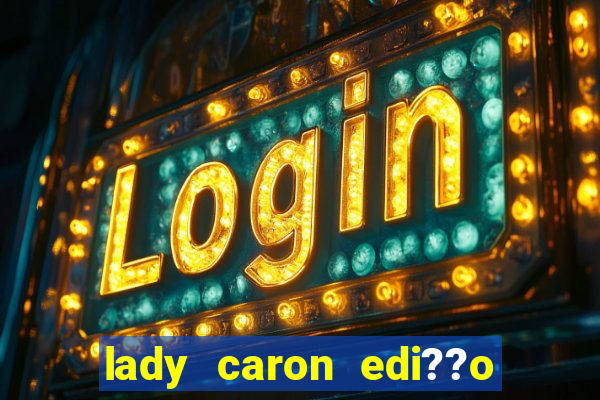 lady caron edi??o limitada baccarat