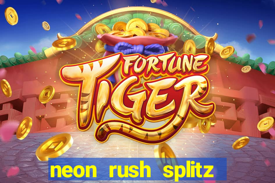 neon rush splitz slot free play