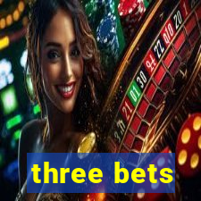 three bets