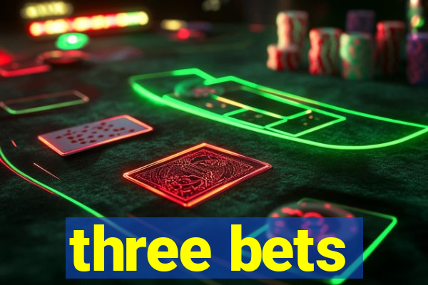 three bets