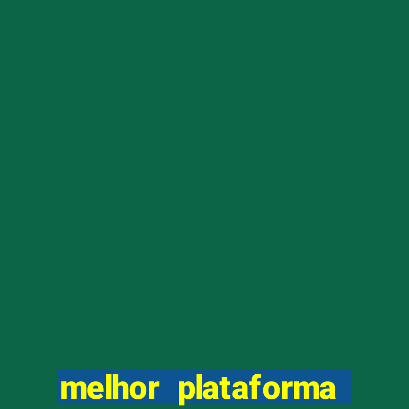 melhor plataforma do jogo do tigrinho