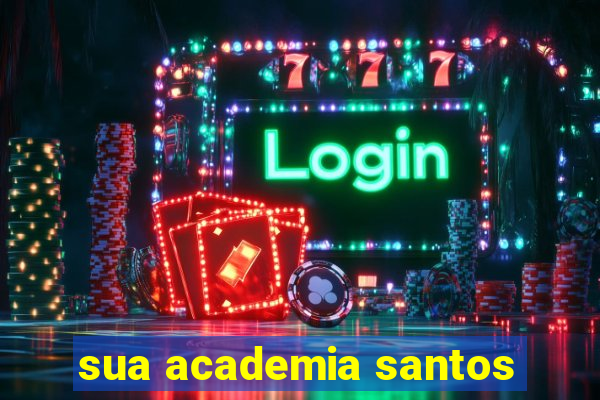 sua academia santos