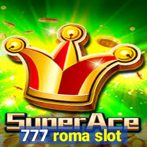 777 roma slot