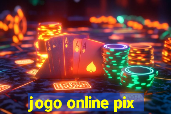 jogo online pix