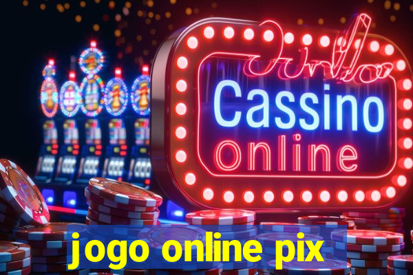 jogo online pix