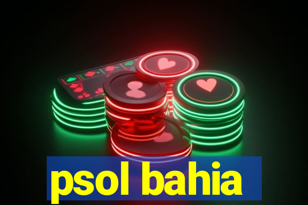 psol bahia