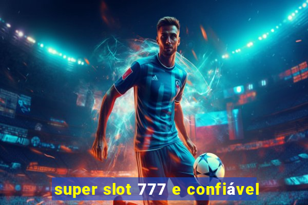 super slot 777 e confiável