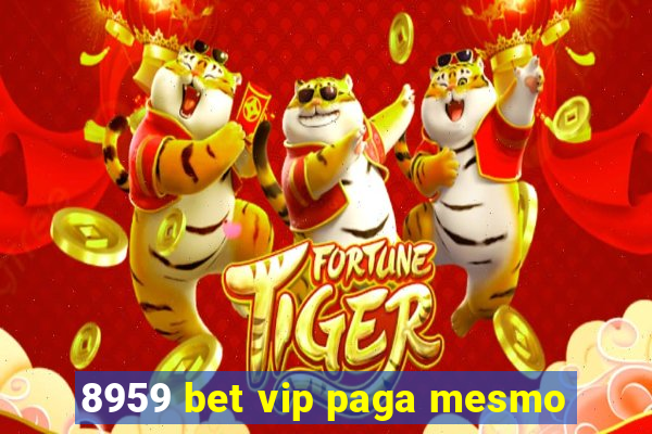 8959 bet vip paga mesmo