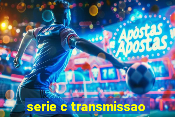 serie c transmissao