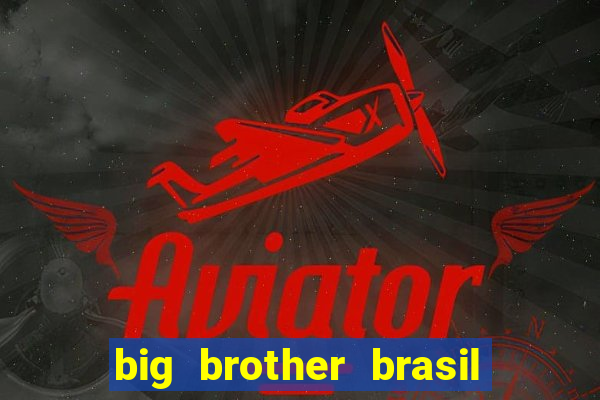 big brother brasil 24 ao vivo