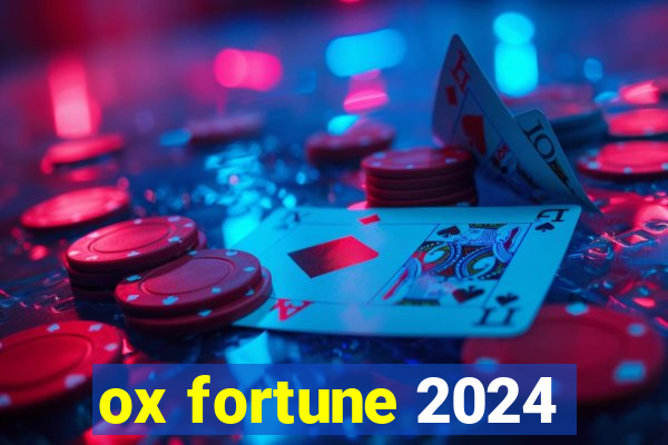 ox fortune 2024