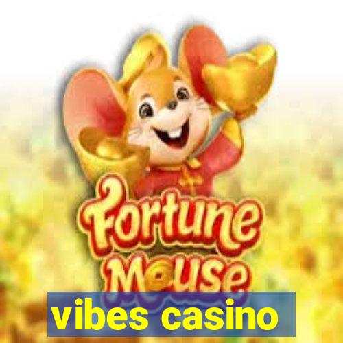 vibes casino